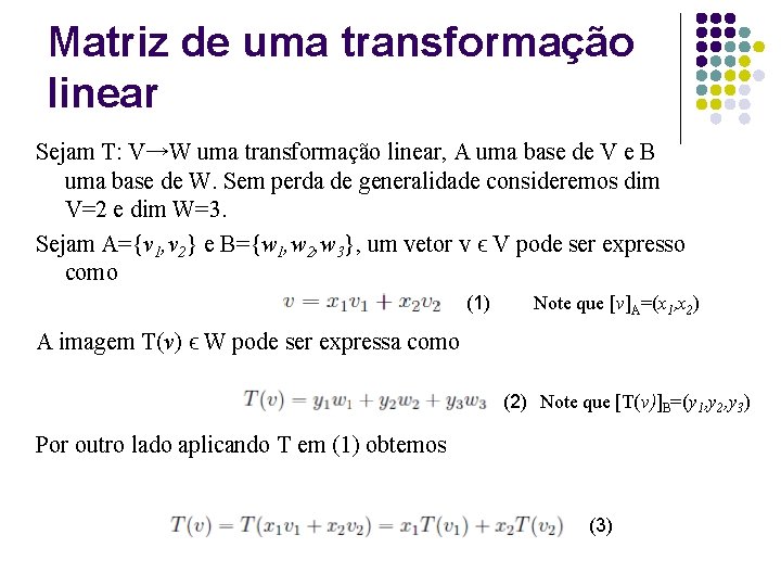 Matriz de uma transformação linear Sejam T: V→W uma transformação linear, A uma base