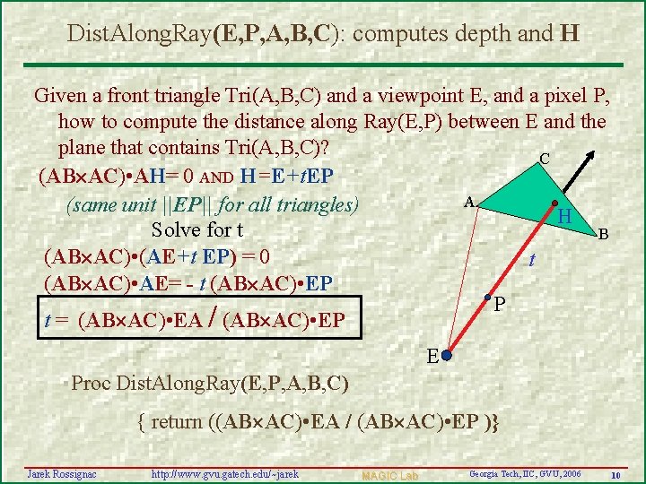 Dist. Along. Ray(E, P, A, B, C): computes depth and H Given a front