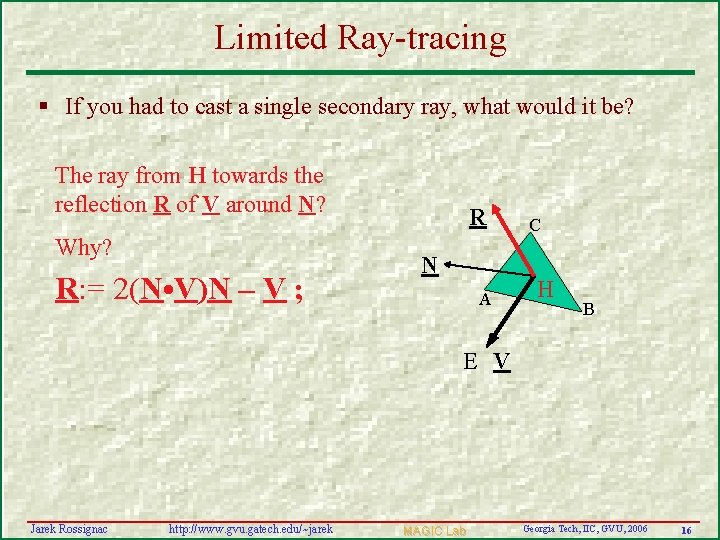 Limited Ray-tracing § If you had to cast a single secondary ray, what would