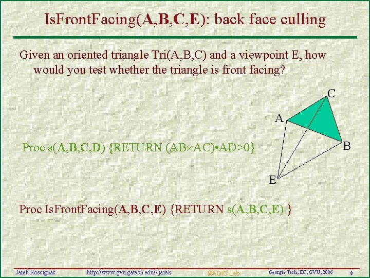 Is. Front. Facing(A, B, C, E): back face culling Given an oriented triangle Tri(A,