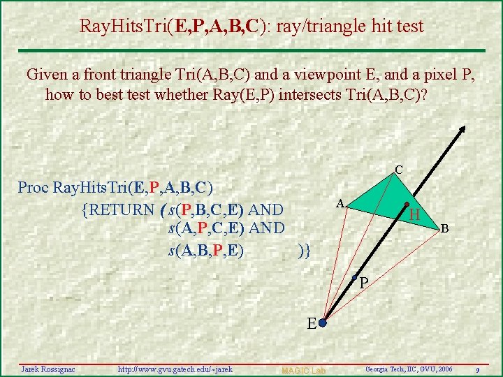 Ray. Hits. Tri(E, P, A, B, C): ray/triangle hit test Given a front triangle