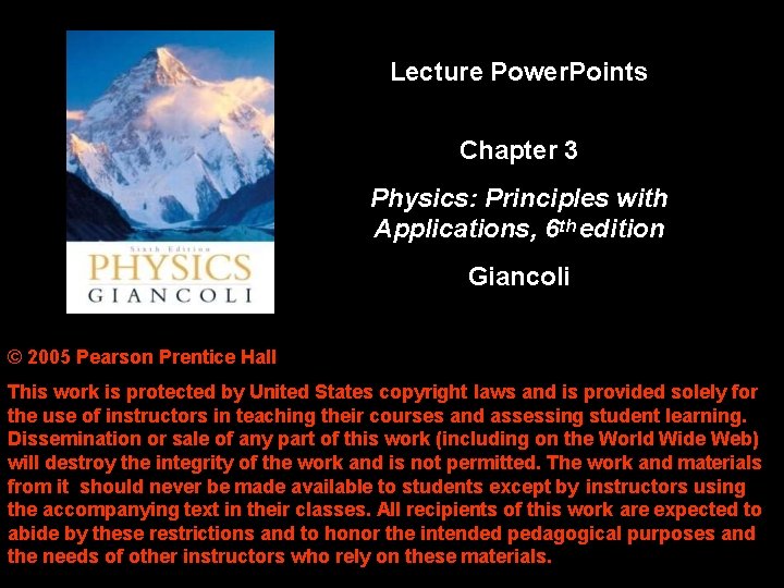 Lecture Power. Points Chapter 3 Physics: Principles with Applications, 6 th edition Giancoli ©