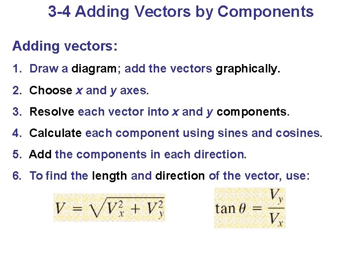 3 -4 Adding Vectors by Components Adding vectors: 1. Draw a diagram; add the