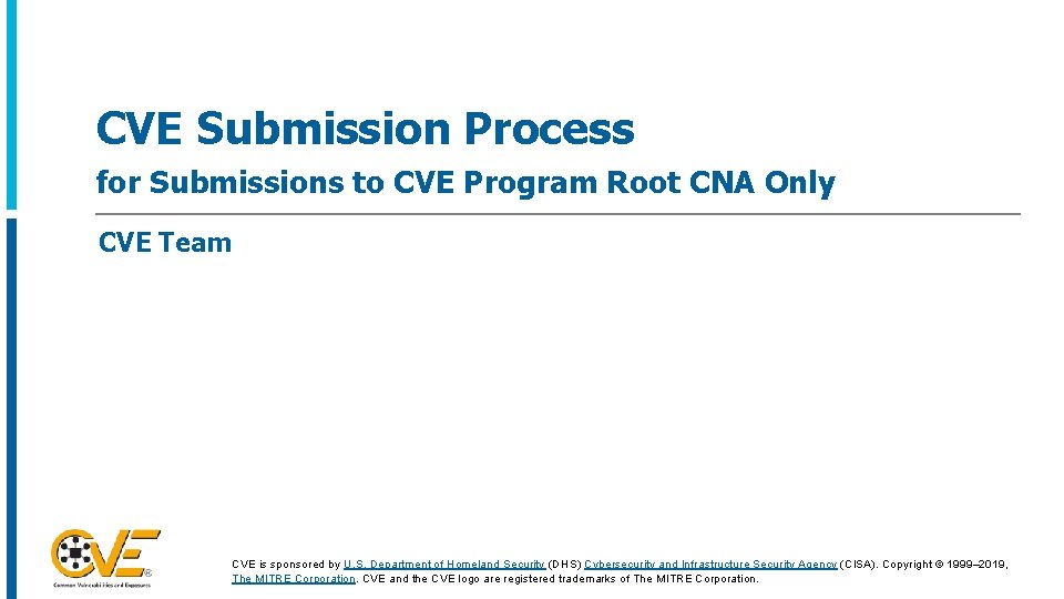 CVE Submission Process for Submissions to CVE Program Root CNA Only CVE Team CVE