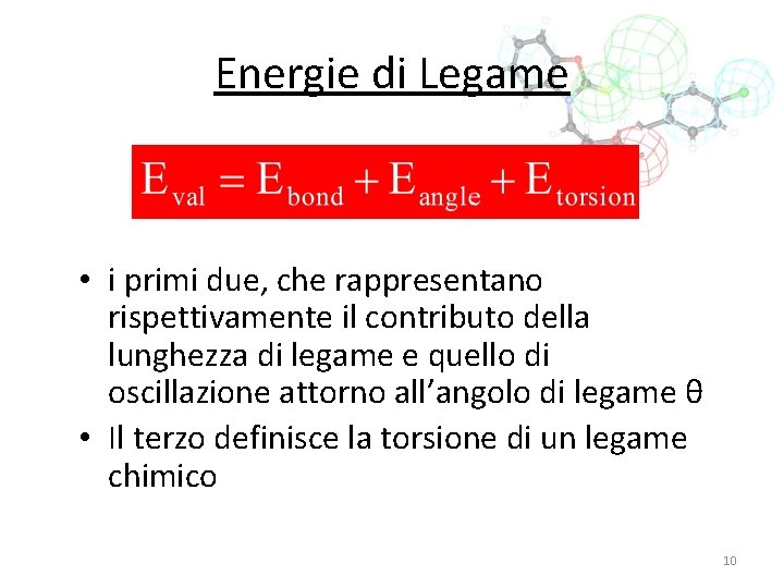 Energie di Legame • i primi due, che rappresentano rispettivamente il contributo della lunghezza