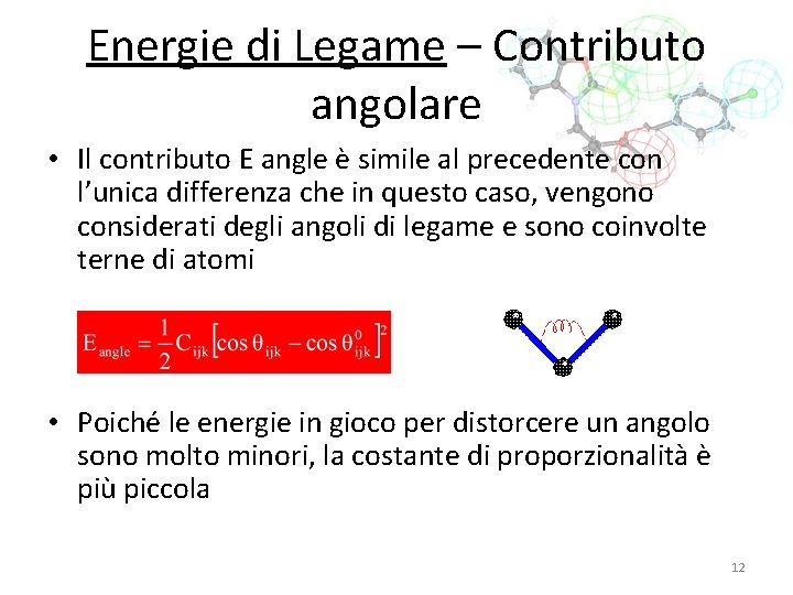 Energie di Legame – Contributo angolare • Il contributo E angle è simile al