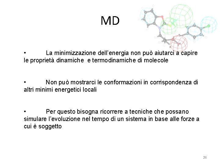 MD • La minimizzazione dell’energia non può aiutarci a capire le proprietà dinamiche e