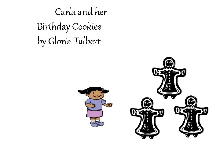 Carla and her Birthday Cookies by Gloria Talbert 