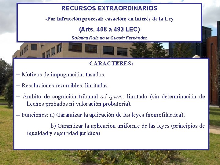 RECURSOS EXTRAORDINARIOS -Por infracción procesal; casación; en interés de la Ley (Arts. 468 a