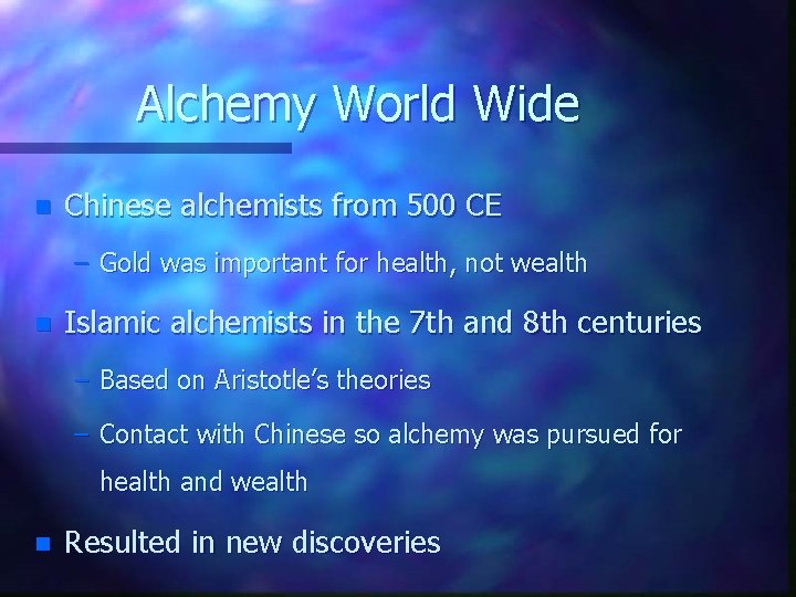 Alchemy World Wide n Chinese alchemists from 500 CE – Gold was important for
