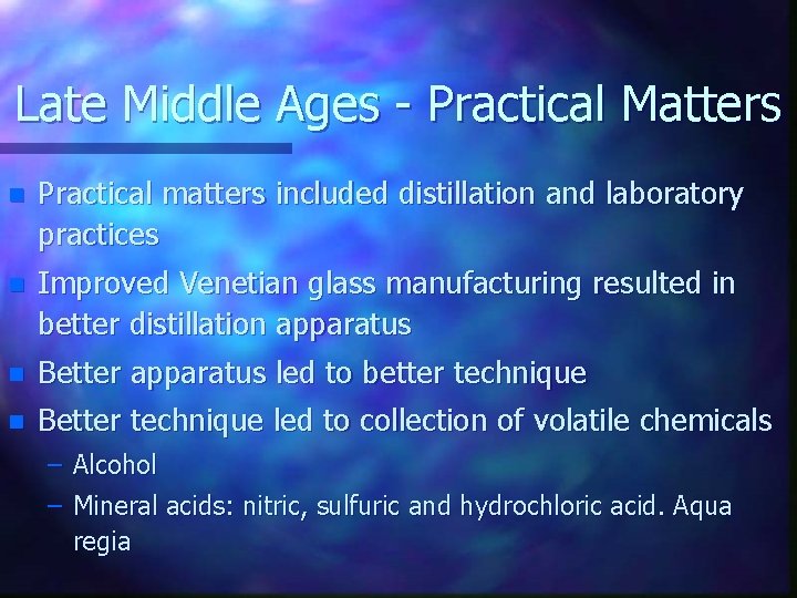 Late Middle Ages - Practical Matters n Practical matters included distillation and laboratory practices