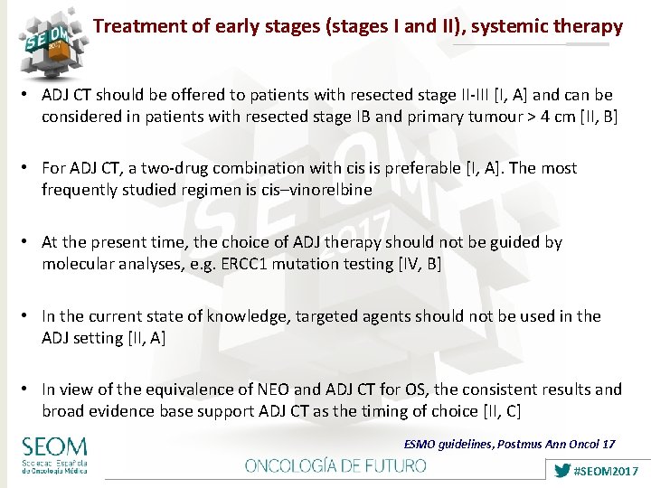 Treatment of early stages (stages I and II), systemic therapy • ADJ CT should