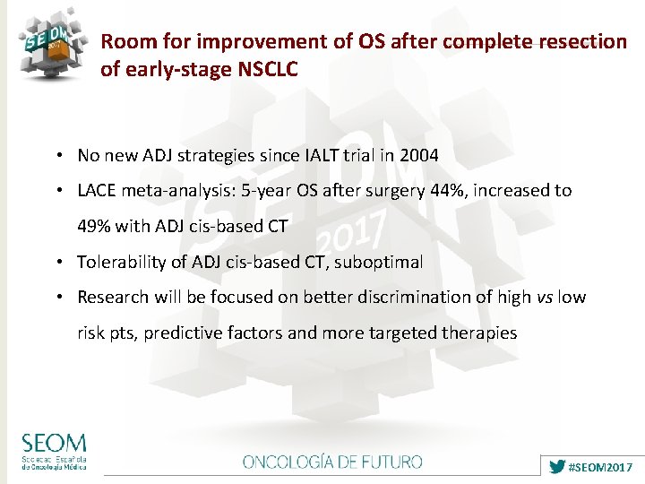 Room for improvement of OS after complete resection of early-stage NSCLC • No new