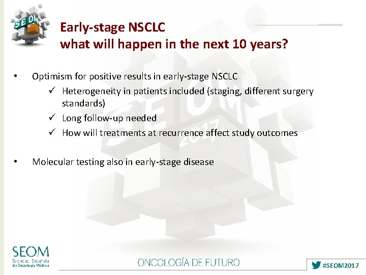 Early-stage NSCLC what will happen in the next 10 years? • Optimism for positive