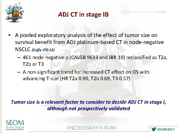 ADJ CT in stage IB • A pooled exploratory analysis of the effect of