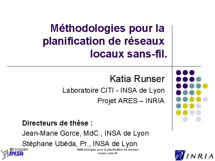 Méthodologies pour la planification de réseaux locaux sans-fil. Katia Runser Laboratoire CITI - INSA