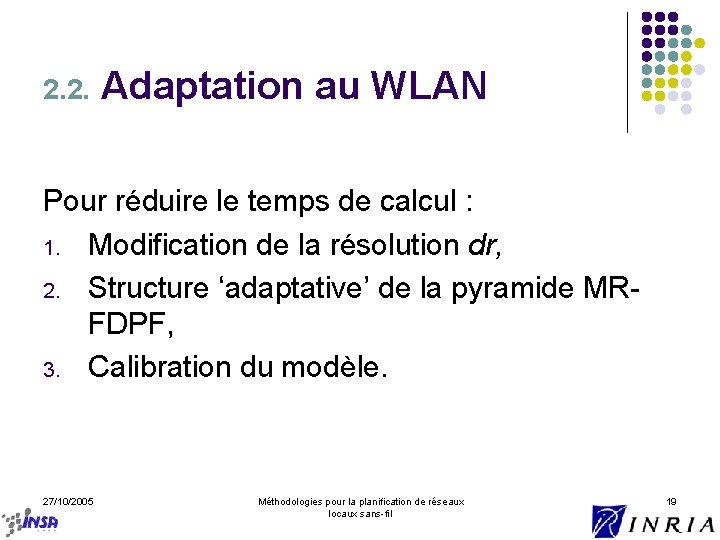 2. 2. Adaptation au WLAN Pour réduire le temps de calcul : 1. Modification