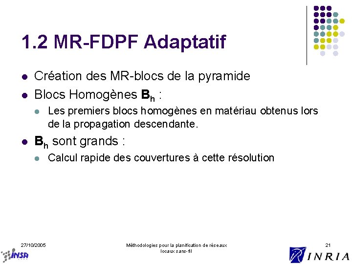 1. 2 MR-FDPF Adaptatif l l Création des MR-blocs de la pyramide Blocs Homogènes