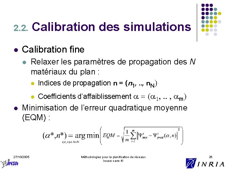 2. 2. l Calibration des simulations Calibration fine l Relaxer les paramètres de propagation