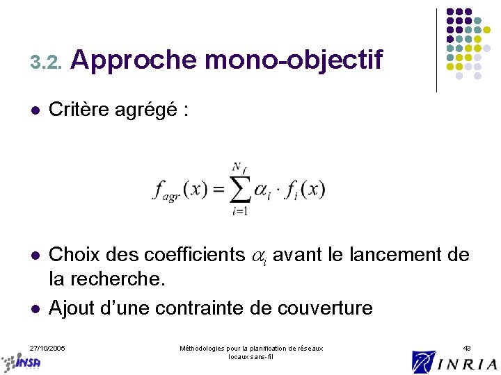 3. 2. l l l Approche mono-objectif Critère agrégé : Choix des coefficients i