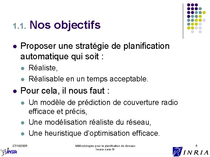 1. 1. l Proposer une stratégie de planification automatique qui soit : l l