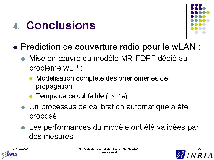 Conclusions 4. l Prédiction de couverture radio pour le w. LAN : l Mise