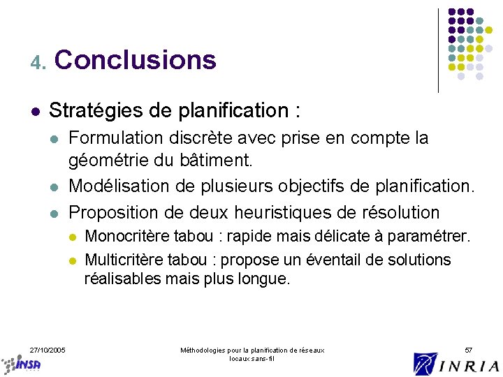 4. l Conclusions Stratégies de planification : l l l Formulation discrète avec prise