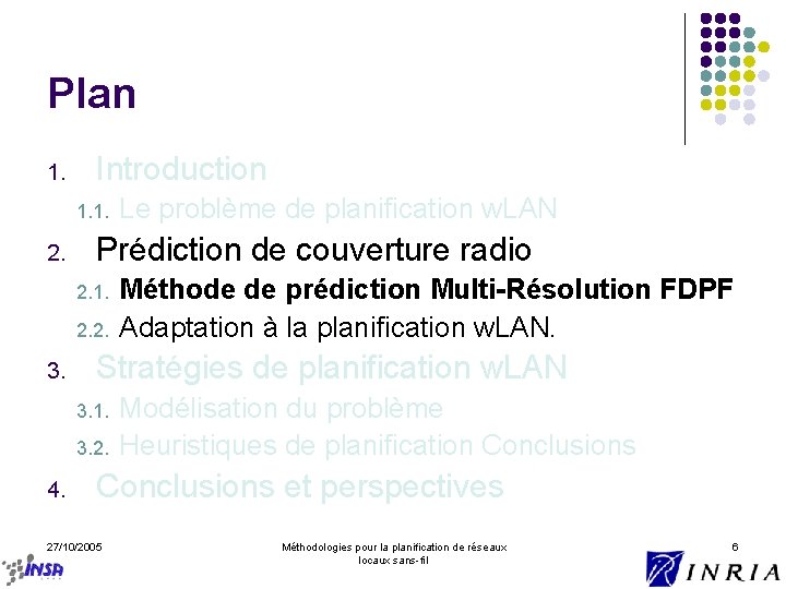 Plan 1. Introduction 1. 1. 2. Prédiction de couverture radio 2. 1. 2. 2.