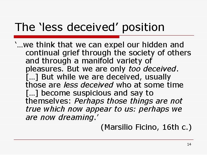 The ‘less deceived’ position ‘…we think that we can expel our hidden and continual The ‘less deceived’ position ‘…we think that we can expel our hidden and continual