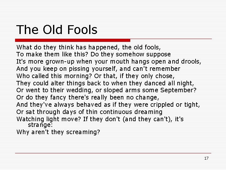 The Old Fools What do they think has happened, the old fools, To make