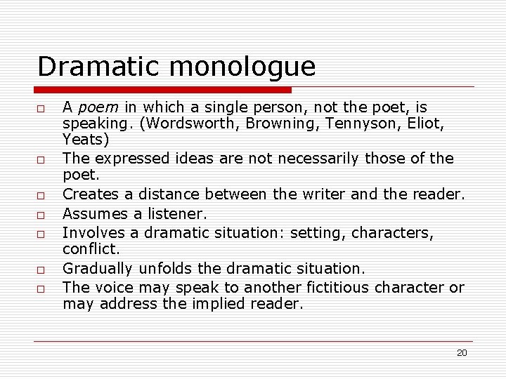 Dramatic monologue o o o o A poem in which a single person, not