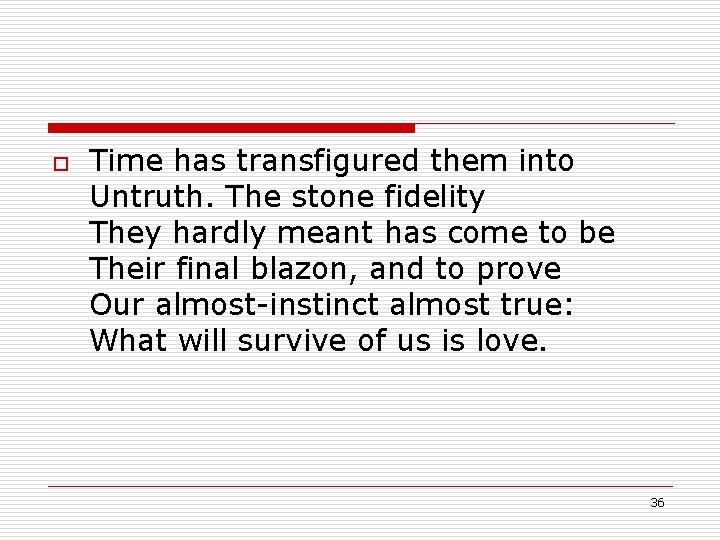 o Time has transfigured them into Untruth. The stone fidelity They hardly meant has o Time has transfigured them into Untruth. The stone fidelity They hardly meant has