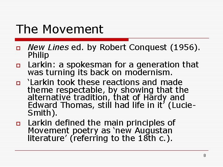 The Movement o o New Lines ed. by Robert Conquest (1956). Philip Larkin: a