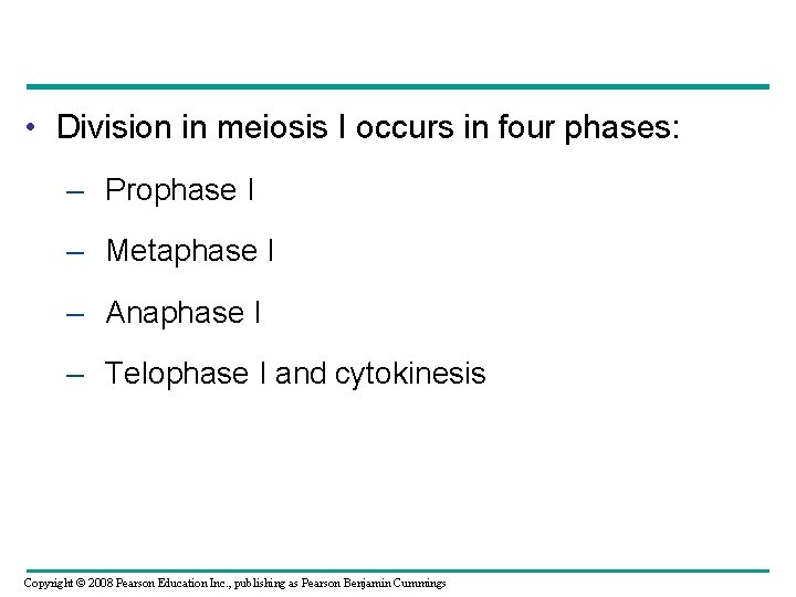 • Division in meiosis I occurs in four phases: – Prophase I –