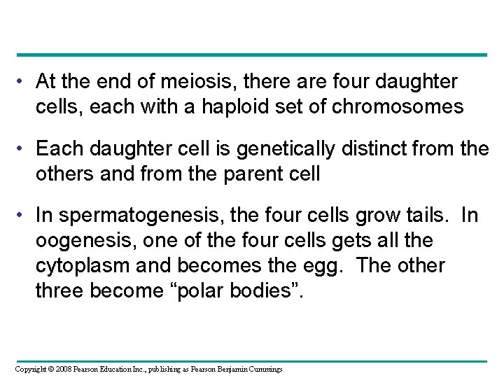  • At the end of meiosis, there are four daughter cells, each with