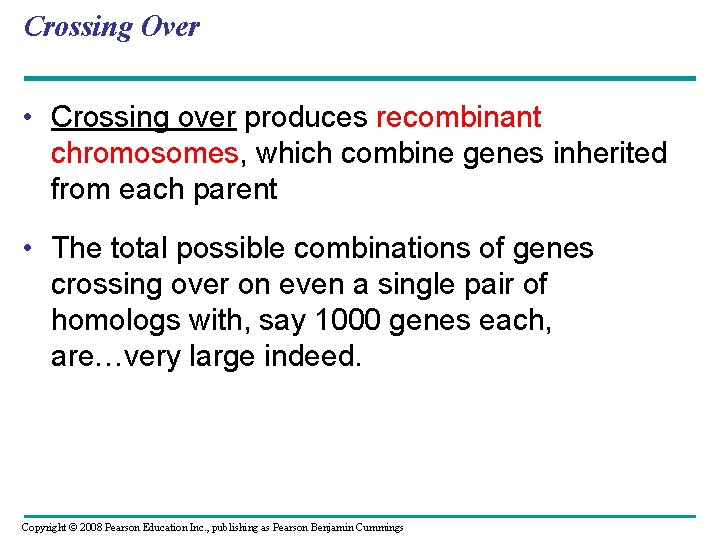 Crossing Over • Crossing over produces recombinant chromosomes, which combine genes inherited from each