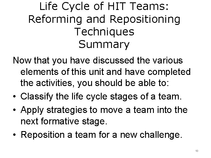 Life Cycle of HIT Teams: Reforming and Repositioning Techniques Summary Now that you have