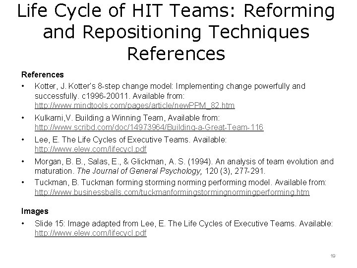 Life Cycle of HIT Teams: Reforming and Repositioning Techniques References • Kotter, J. Kotter’s