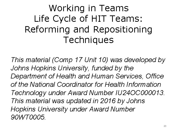 Working in Teams Life Cycle of HIT Teams: Reforming and Repositioning Techniques This material