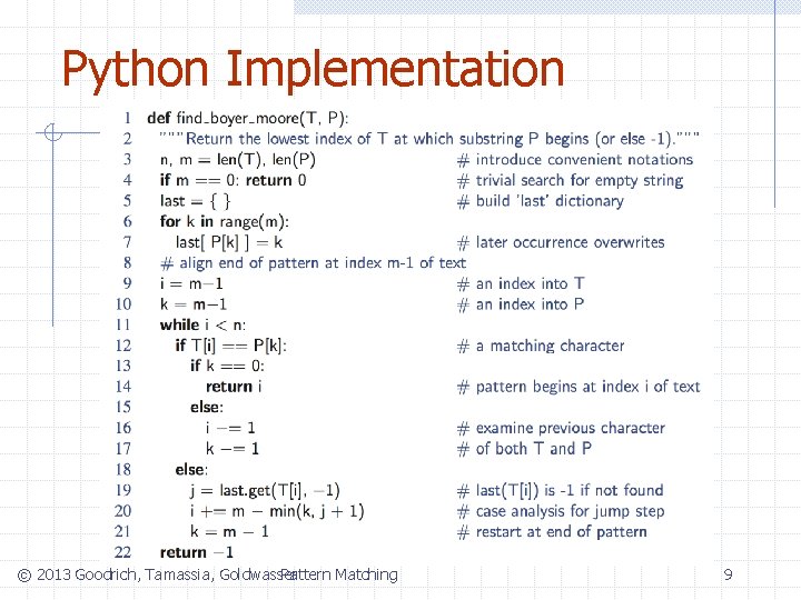 Python Implementation Pattern Matching © 2013 Goodrich, Tamassia, Goldwasser 9 