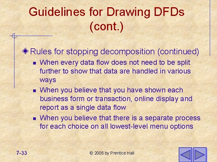Guidelines for Drawing DFDs (cont. ) Rules for stopping decomposition (continued) n n n Guidelines for Drawing DFDs (cont. ) Rules for stopping decomposition (continued) n n n