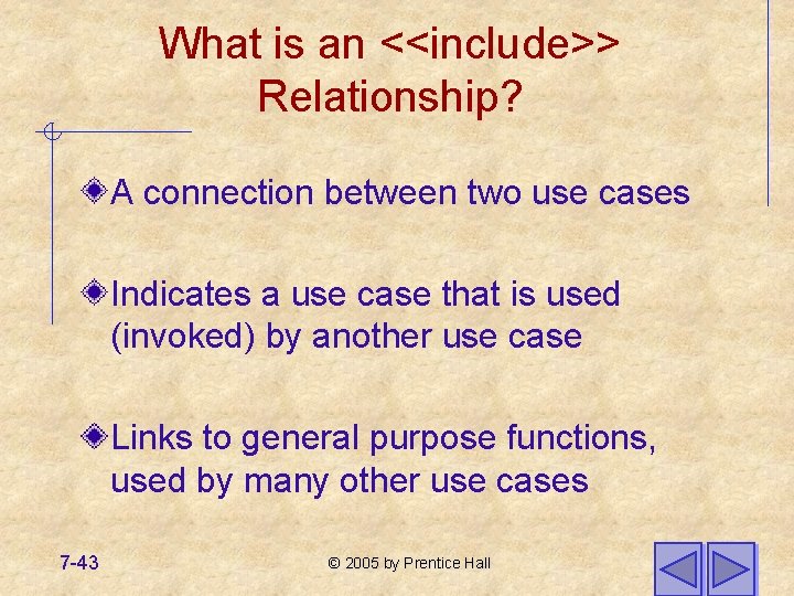What is an <<include>> Relationship? A connection between two use cases Indicates a use What is an <<include>> Relationship? A connection between two use cases Indicates a use