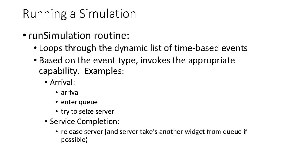 Running a Simulation • run. Simulation routine: • Loops through the dynamic list of