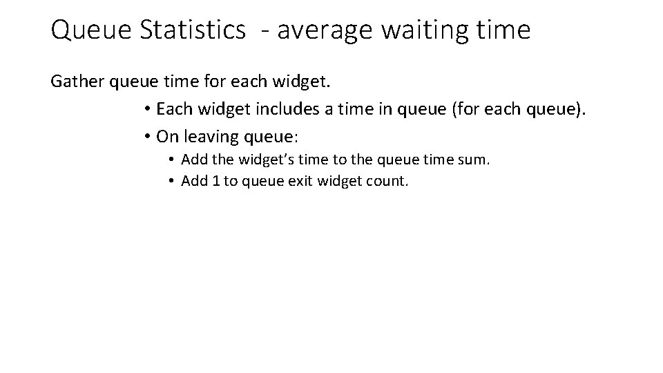 Queue Statistics - average waiting time Gather queue time for each widget. • Each