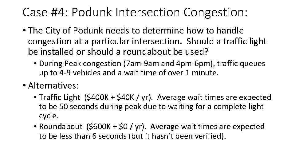 Case #4: Podunk Intersection Congestion: • The City of Podunk needs to determine how