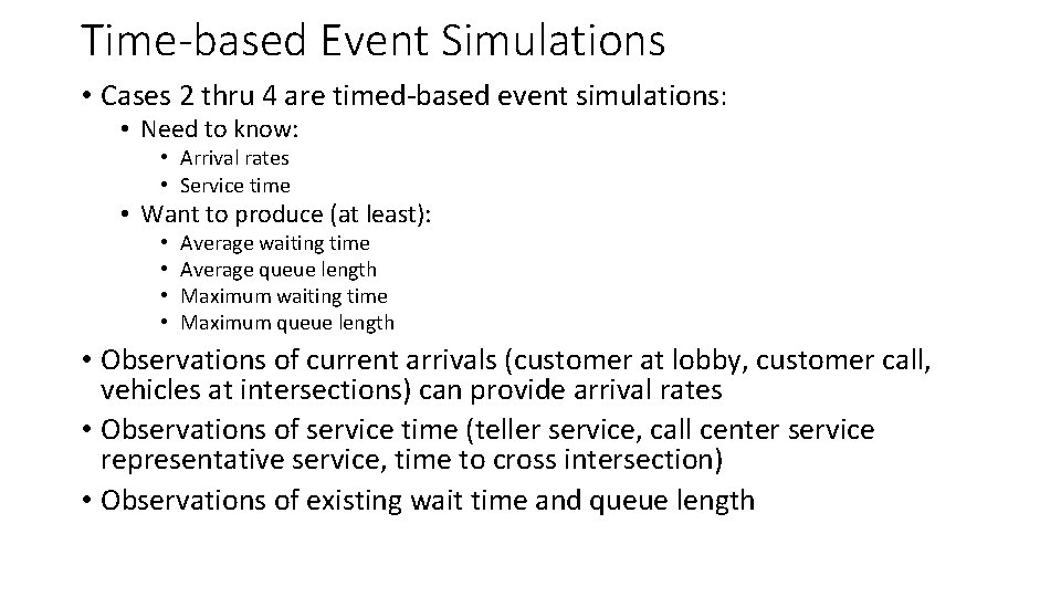 Time-based Event Simulations • Cases 2 thru 4 are timed-based event simulations: • Need