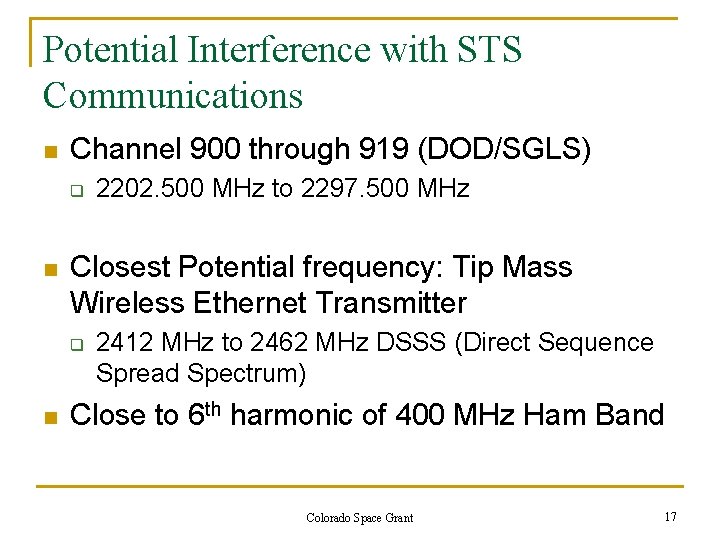 Potential Interference with STS Communications n Channel 900 through 919 (DOD/SGLS) q n Closest