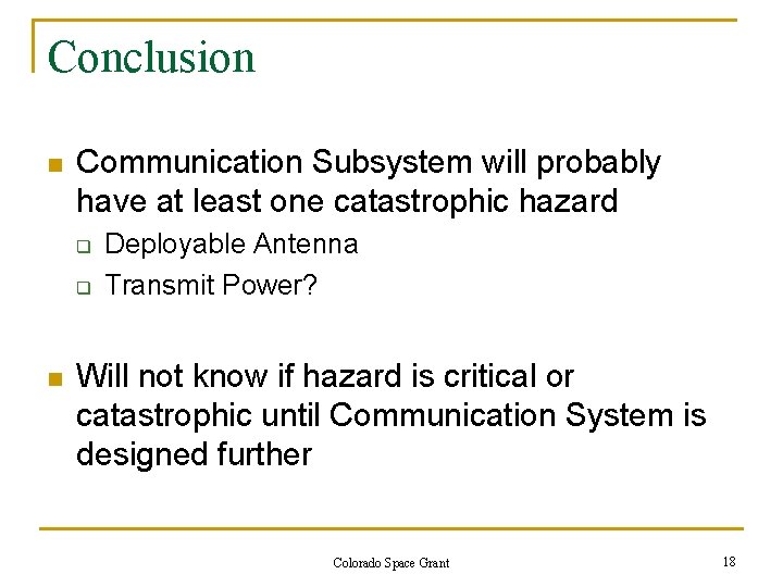 Conclusion n Communication Subsystem will probably have at least one catastrophic hazard q q