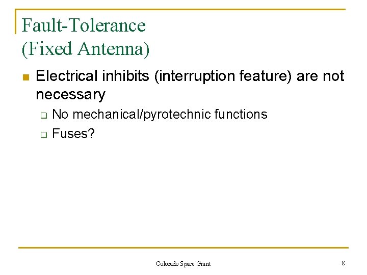 Fault-Tolerance (Fixed Antenna) n Electrical inhibits (interruption feature) are not necessary q q No