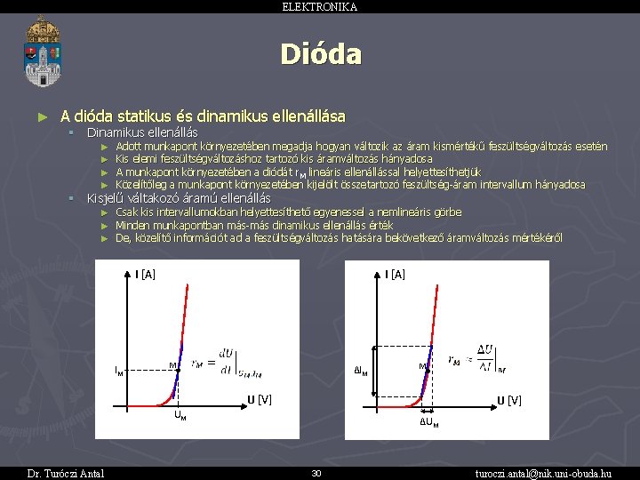 ELEKTRONIKA Dióda ► A dióda statikus és dinamikus ellenállása § § Dinamikus ellenállás ►